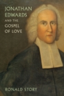 Jonathan Edwards and the Gospel of Love - Book