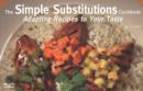 The Simple Substitutions Cookbook: Adapting Recipes to Your Taste - Book