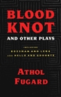 Blood Knot and Other Plays - eBook
