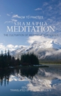 How to Practice Shamatha Meditation : The Cultivation of Meditative Quiescence - Book
