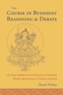 The Course in Buddhist Reasoning and Debate : An Asian Approach to Analytical Thinking Drawn from Indian and Tibetan Sources - Book