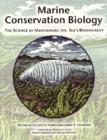 Marine Conservation Biology : The Science of Maintaining the Sea's Biodiversity - Book