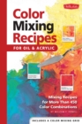 Color Mixing Recipes for Oil & Acrylic : Mixing recipes for more than 450 color combinations - Book