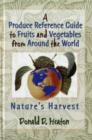 A Produce Reference Guide to Fruits and Vegetables from Around the World : Nature's Harvest - Book