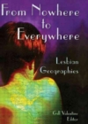 From Nowhere to Everywhere : Lesbian Geographies - Book