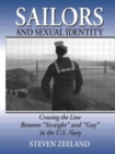 Sailors and Sexual Identity : Crossing the Line Between "Straight" and "Gay" in the U.S. Navy - Book