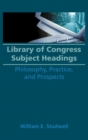 Library of Congress Subject Headings : Philosophy, Practice, and Prospects - Book