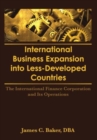 International Business Expansion Into Less-Developed Countries : The International Finance Corporation and Its Operations - Book
