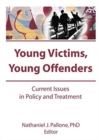 Young Victims, Young Offenders : Current Issues in Policy and Treatment - Book