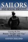 Sailors and Sexual Identity : Crossing the Line Between "Straight" and "Gay" in the U.S. Navy - Book