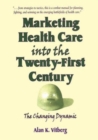 Marketing Health Care Into the Twenty-First Century : The Changing Dynamic - Book