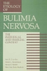 The Etiology Of Bulimia Nervosa : The Individual And Familial Context: Material Arising From The Second Annual Kent Psychology Forum, Kent, October 1990 - Book