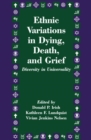 Ethnic Variations in Dying, Death and Grief : Diversity in Universality - Book