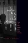 Student Dies, A School Mourns : Dealing With Death and Loss in the School Community - Book