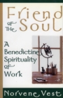 Friend of the Soul : A Benedictine Spirituality of Work - Book