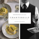 Chanterelle : The Story and Recipes of a Restaurant Classic - Book