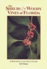 The Shrubs & Woody Vines of Florida : A Reference and Field Guide - Book