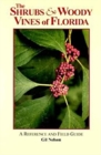 The Shrubs & Woody Vines of Florida : A Reference and Field Guide - Book