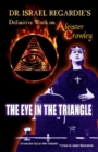 Dr Israel Regardie's Definitive Work on Aleister Crowley : The Eye in the Triangle - Book
