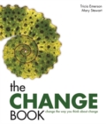 The Change Book : Change the Way You Think About Change - Book