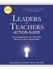 Leaders as Teachers Action Guide : Proven Approaches for Unlocking Success in Your Organization - Book