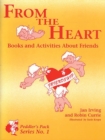 From the Heart : Books and Activities About Friends - Book