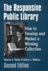 The Responsive Public Library : How to Develop and Market a Winning Collection, 2nd Edition - Book
