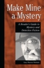 Make Mine a Mystery : A Reader's Guide to Mystery and Detective Fiction - Book