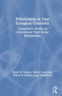 Privatization in Four European Countries : Comparative Studies in Government - Third Sector Relationships - Book