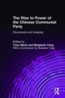 The Rise to Power of the Chinese Communist Party : Documents and Analysis - Book