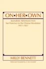 On Her Own: Journalistic Adventures from San Francisco to the Chinese Revolution, 1917-27 : Journalistic Adventures from San Francisco to the Chinese Revolution, 1917-27 - Book