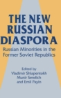 The New Russian Diaspora : Russian Minorities in the Former Soviet Republics - Book