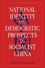 National Identity and Democratic Prospects in Socialist China - Book