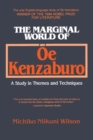 The Marginal World of Oe Kenzaburo: A Study of Themes and Techniques : A Study of Themes and Techniques - Book