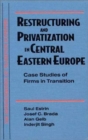 Restructuring and Privatization in Central Eastern Europe : Case Studies of Firms in Transition - Book