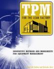 TPM for the Lean Factory : Innovative Methods and Worksheets for Equipment Management - Book