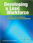 Developing a Lean Workforce : A Guide for Human Resources, Plant Managers, and Lean Coordinators - Book