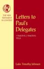 Letters to Paul's Delegates : 1 Timothy, 2 Timothy, Titus - Book