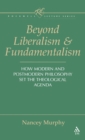 Beyond Liberalism and Fundamentalism : How Modern and Postmodern Philosophy Set the Theological Agenda - Book