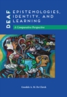 Deaf Epistemologies, Identity, and Learning : A Comparative Perspective - eBook