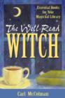 The Well-Read Witch : Essential Books for Your Magickal Library - Book