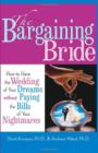 The Bargaining Bride : How to Have the Wedding of Your Dreams without Paying the Bills of Your Nightmares - Book