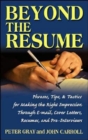 Beyond the Resume : A Comprehensive Guide to Making the Right Impression Through E-Mail, Cover Letters, Resumes, and Pre-Interviews - Book