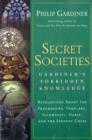 Secret Societies: Gardiner's Forbidden Knowledge : Revelations About the Freemasons Templars Illuminati Nazis and the Serpent Cults - Book