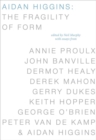Aidan Higgins : The Fragility of Form - Book