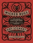 Wicked Bugs : The Louse That Conquered Napoleon's Army & Other Diabolical Insects - Book