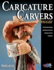 Caricature Carvers Showcase : 50 of the Best Designs and Patterns from the Caricature Carvers of America - Book
