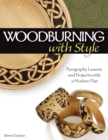 Woodburning with Style : Pyrography Lessons and Projects with a Modern Flair - Book