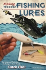 Making Wooden Fishing Lures : Carving and Painting Techniques that Really Catch Fish - Book