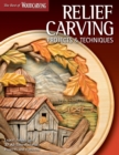 Relief Carving Projects & Techniques (Best of WCI) : Expert Advice and 37 All-Time Favorite Projects and Patterns - Book